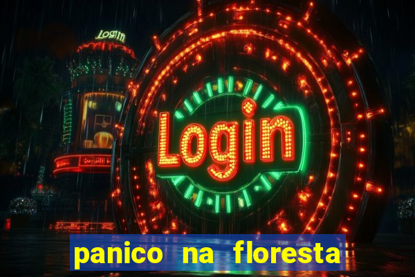 panico na floresta 4 filme completo dublado mega filmes