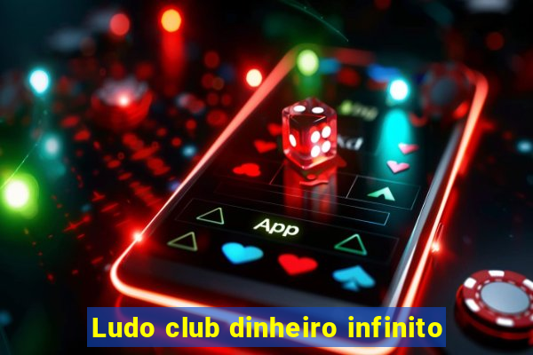 Ludo club dinheiro infinito