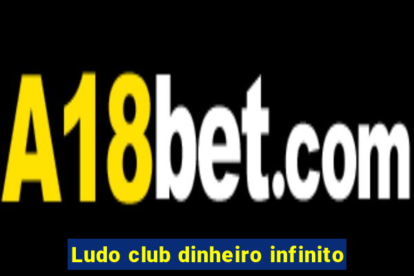 Ludo club dinheiro infinito