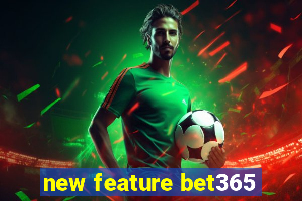 new feature bet365