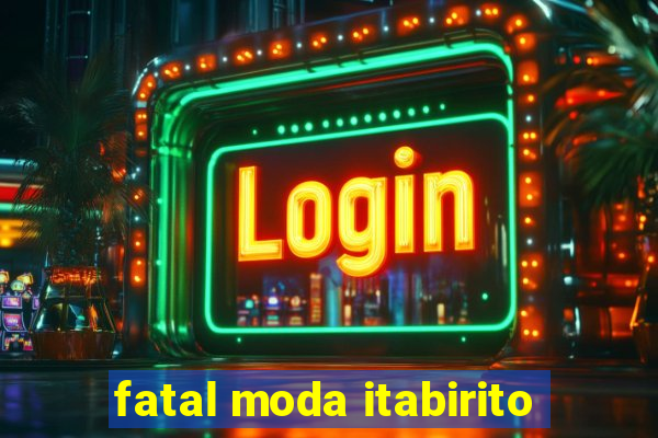 fatal moda itabirito