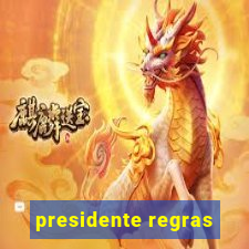 presidente regras