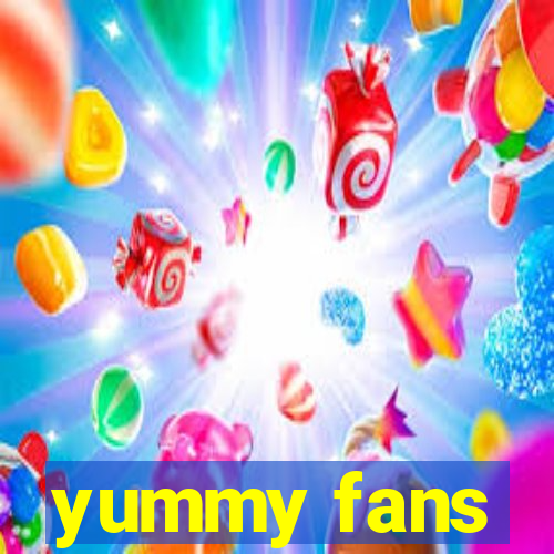 yummy fans