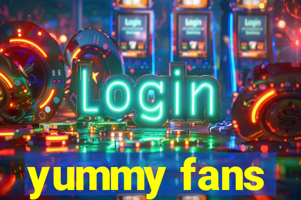 yummy fans