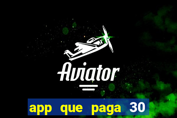 app que paga 30 reais para se cadastrar