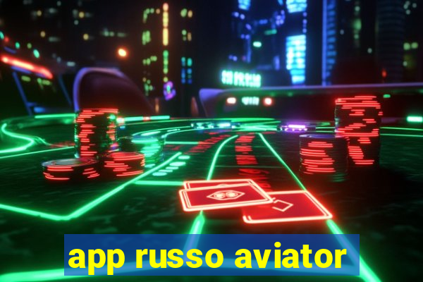 app russo aviator