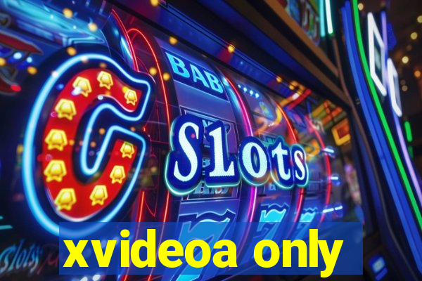 xvideoa only