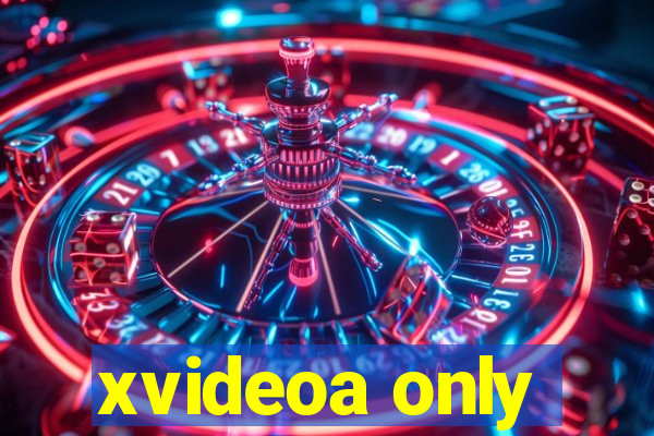 xvideoa only