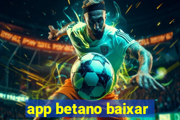 app betano baixar