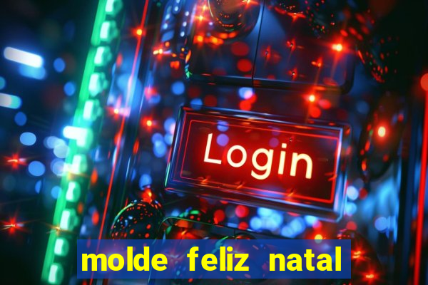 molde feliz natal para imprimir