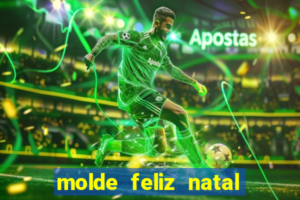 molde feliz natal para imprimir