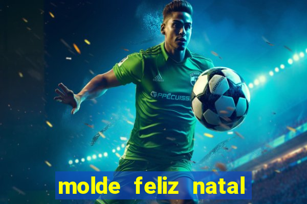 molde feliz natal para imprimir