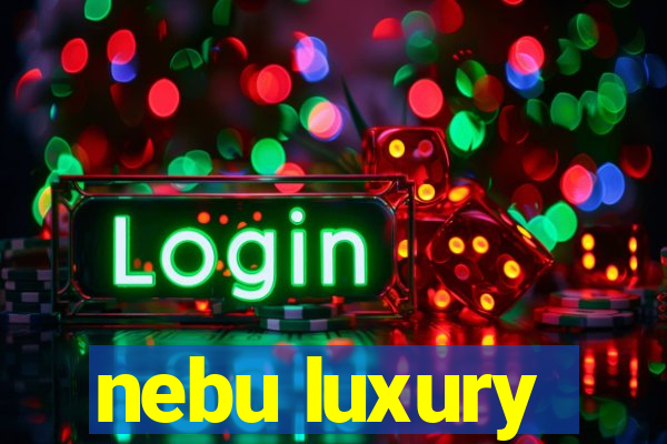 nebu luxury