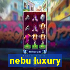 nebu luxury