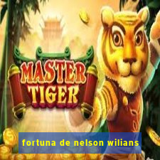 fortuna de nelson wilians