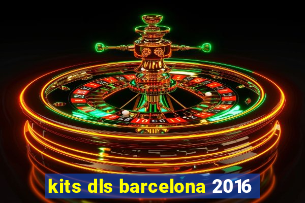 kits dls barcelona 2016