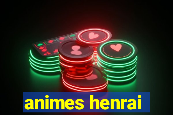 animes henrai