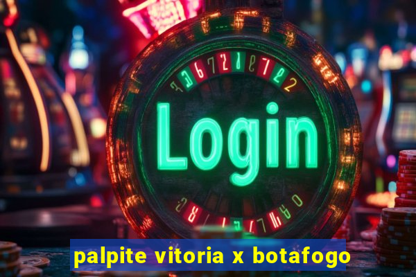 palpite vitoria x botafogo