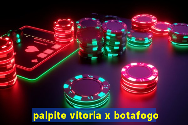 palpite vitoria x botafogo