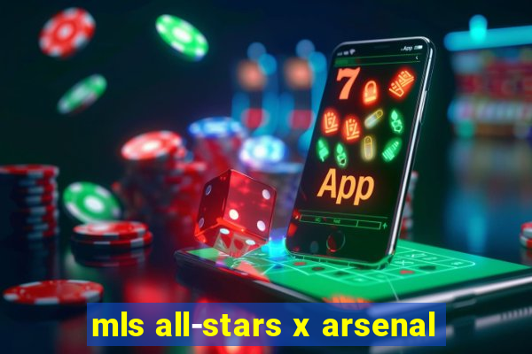 mls all-stars x arsenal