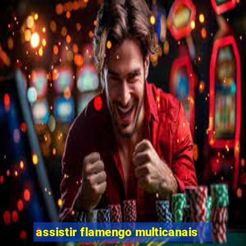 assistir flamengo multicanais