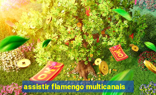 assistir flamengo multicanais