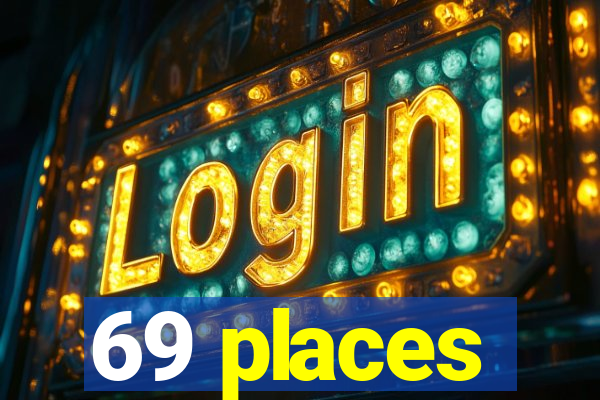 69 places