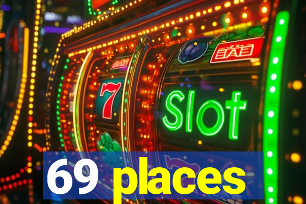 69 places