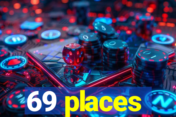 69 places