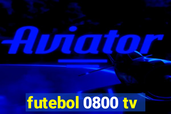 futebol 0800 tv