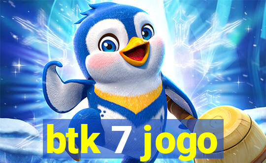 btk 7 jogo