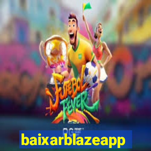 baixarblazeapp