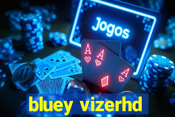 bluey vizerhd