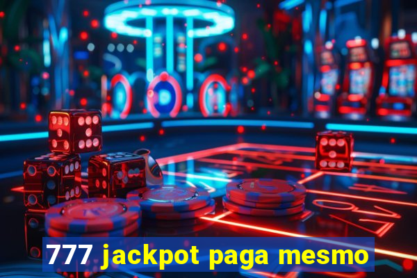 777 jackpot paga mesmo