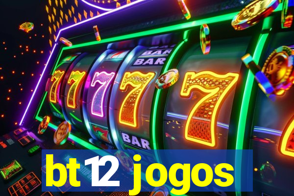 bt12 jogos