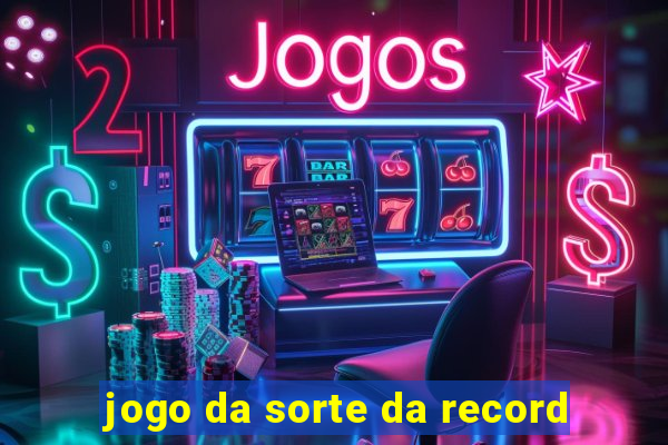 jogo da sorte da record