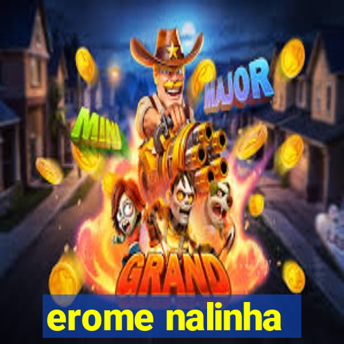 erome nalinha