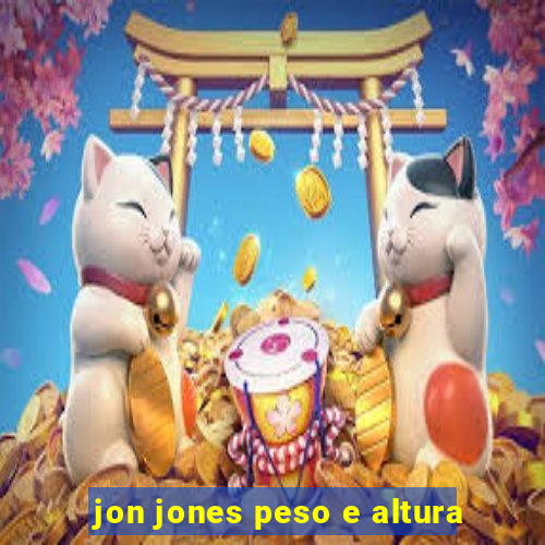 jon jones peso e altura