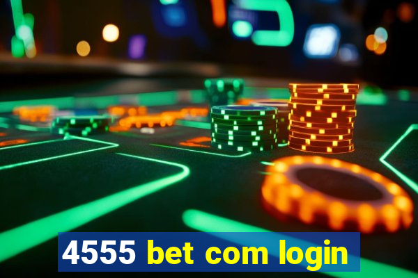 4555 bet com login