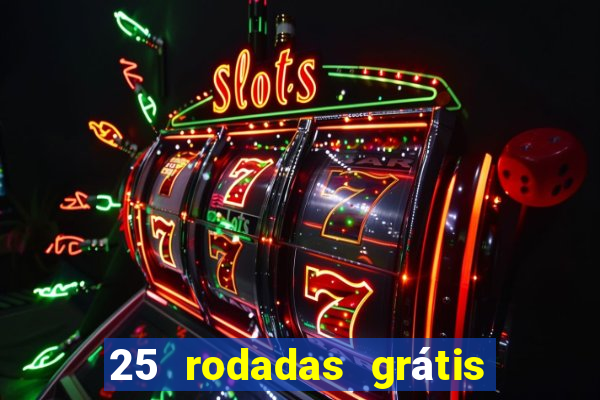 25 rodadas grátis no cadastro