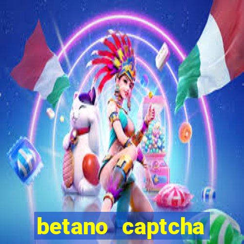 betano captcha security check