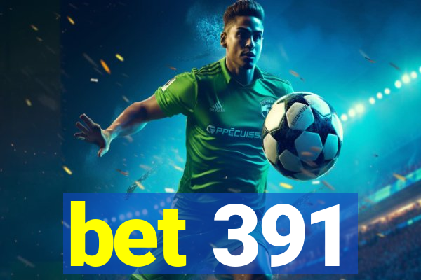 bet 391