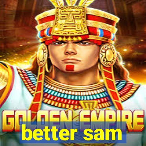 better sam