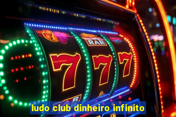 ludo club dinheiro infinito