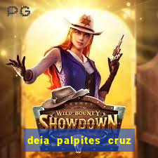 deia palpites cruz do dia