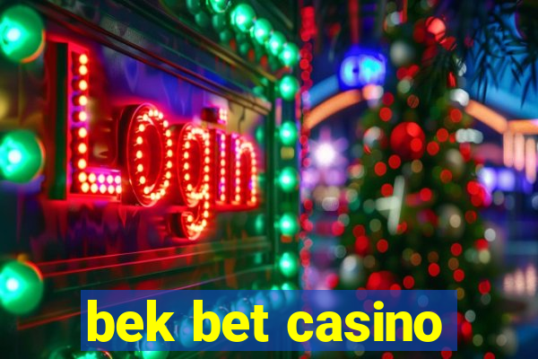 bek bet casino