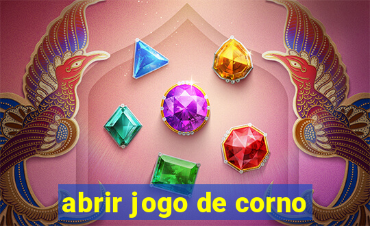 abrir jogo de corno