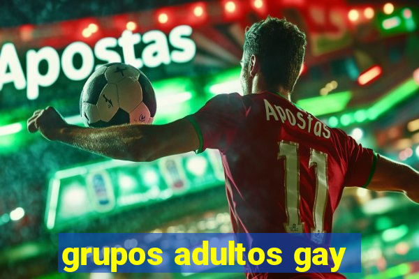 grupos adultos gay