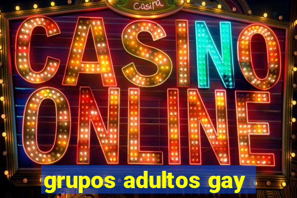 grupos adultos gay