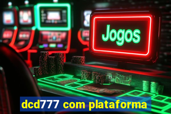 dcd777 com plataforma